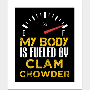 My Body is Fueled By Clam Chowder - Funny Sarcastic Saying Quote Present Ideas Posters and Art